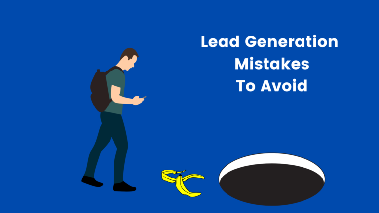 7 Mistakes you should avoid when Generating Leads